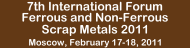 7th International Annual Forum Ferrous and Non-Ferrous Scrap Metals – 2011